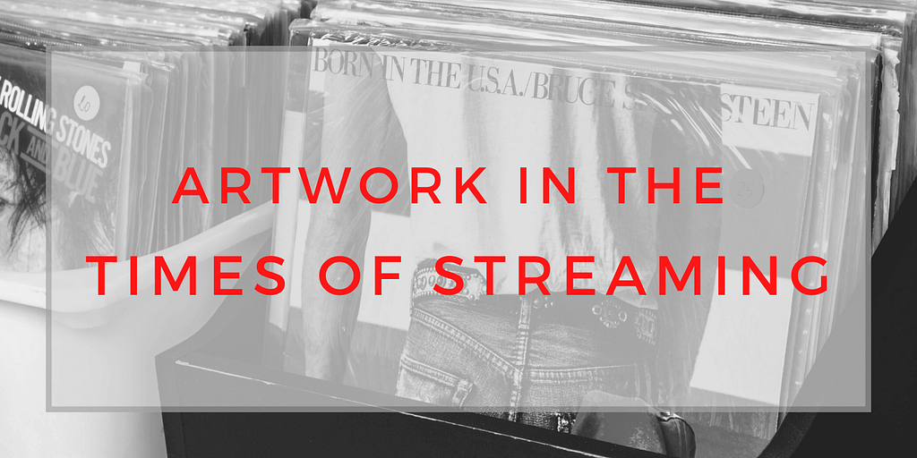 Artwork, artwork, artwork in the times of streaming, saralenaprobst.com, Blog about Music, Music Blog, BlackbirdPunk, Blackbirdpunk Consulting, Digital Consulting for the Music Industry, music industry digital entertainment agency, Berlin, berlin, digital, work digital, freelancer digital music industry