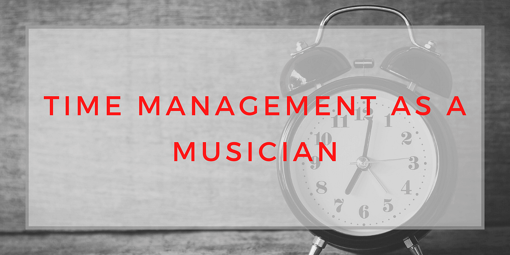 time management as a musician, time management, DIY musician, how to plan better with your time, saralenaprobst.com, Blog about Music, Music Blog, BlackbirdPunk, Blackbirdpunk Consulting, Digital Consulting for the Music Industry, music industry digital entertainment agency, Berlin, berlin, digital, work digital, freelancer digital music industry,